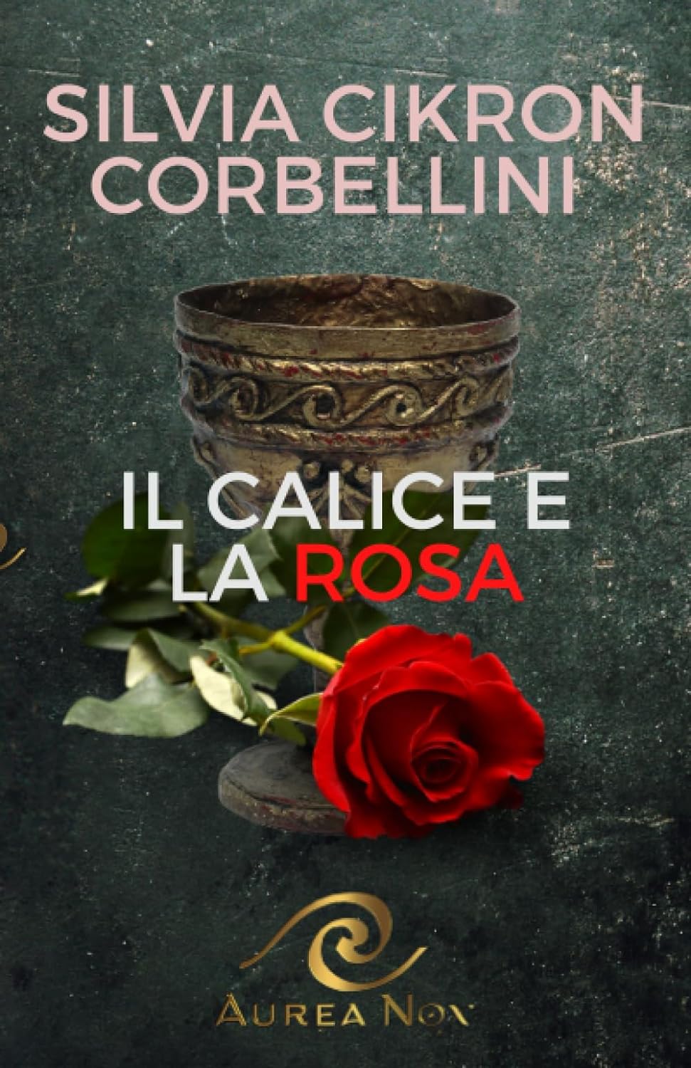 Il Calice e la Rosa - Aurea Nox