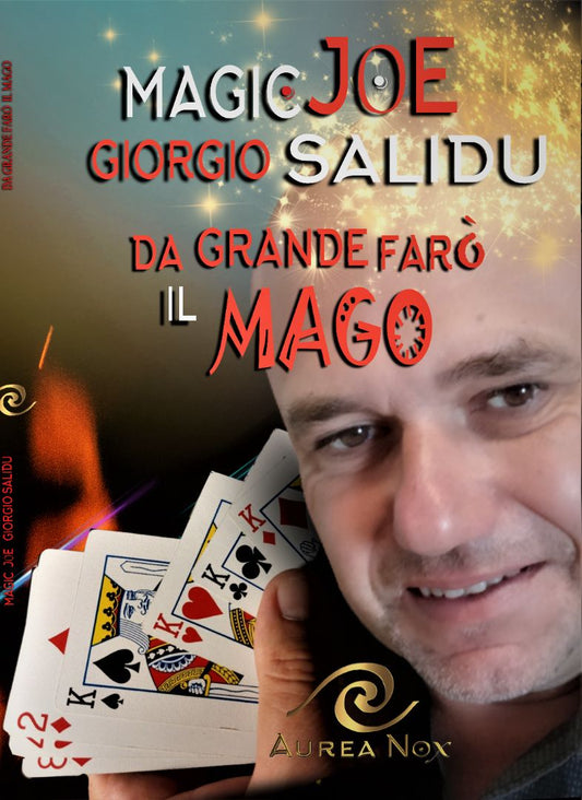 Da grande farò il Mago: Manuale di consigli e tecniche per prestigiatori e animatori, per prestigiatori-animatori e per animatori-prestigiatori - Aurea Nox