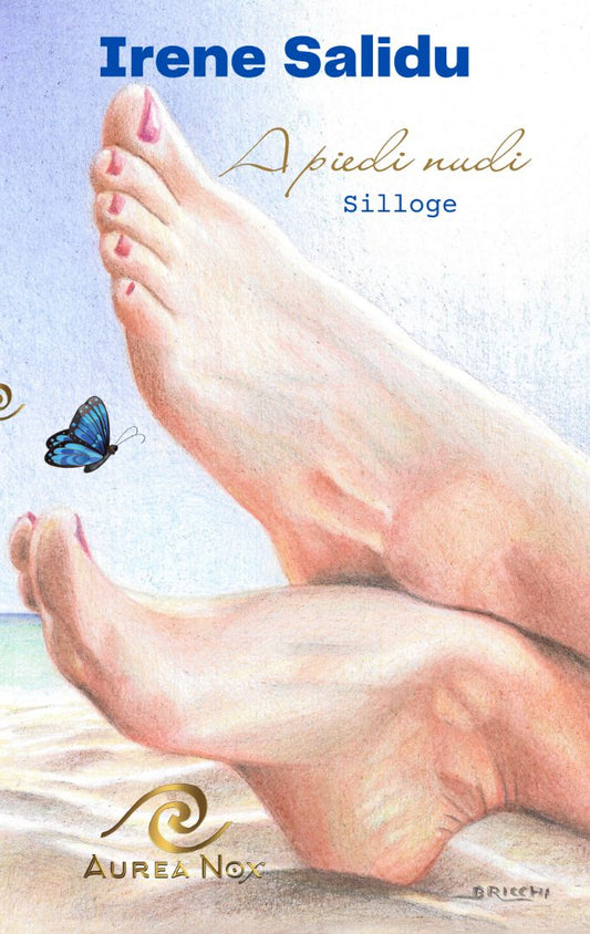 A piedi nudi: Silloge di poesia - Aurea Nox