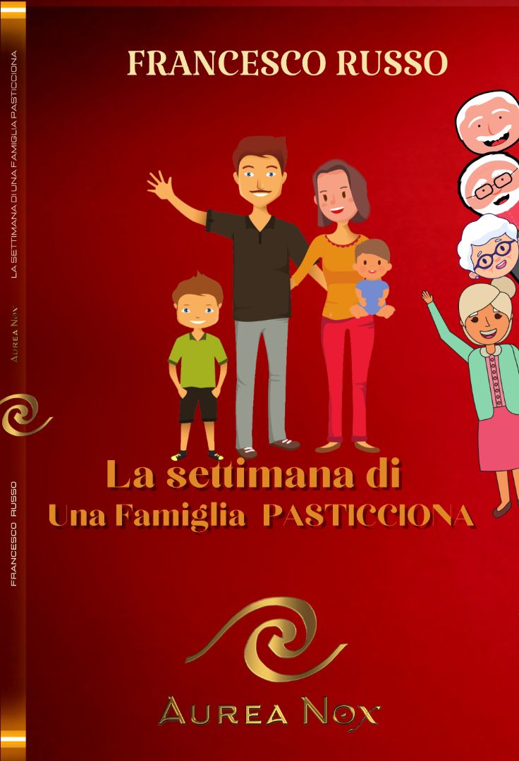 La settimana di una famiglia pasticciona - Aurea Nox