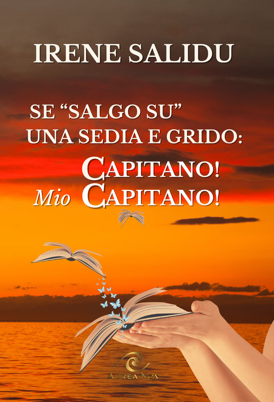 Se "salgo su" una sedia grido: "Capitano! Mio Capitano!" - Aurea Nox