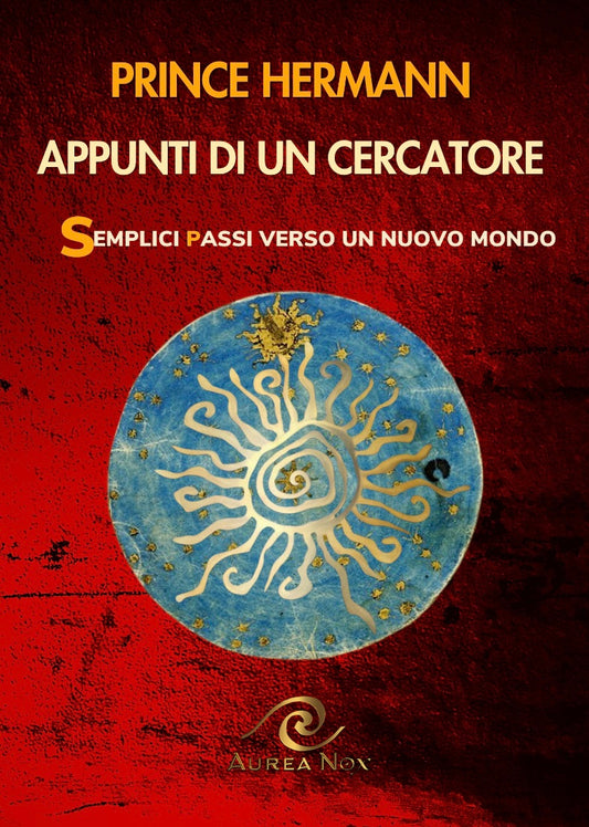 Appunti di un cercatore: Semplici passi verso un nuovo mondo - Aurea Nox
